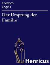 Der Ursprung der Familie - Im Anschluß an Lewis H. Morgans Forschungen