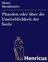 Phaedon oder über die Unsterblichkeit der Seele - In drey Gesprächen