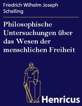 Philosophische Untersuchungen über das Wesen der menschlichen Freiheit