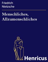 Menschliches, Allzumenschliches - Ein Buch für freie Geister