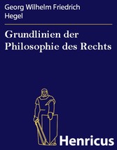 Grundlinien der Philosophie des Rechts - (Naturrecht und Staatswissenschaft im Grundrisse. Zum Gebrauch für seine Vorlesungen)