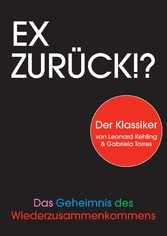 Ex zurück!? - Das Geheimnis des Wiederzusammenkommens