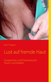 Lust auf fremde Haut - Gruppensex und Partnertausch: Traum und Realität