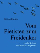 Vom Pietisten zum Freidenker - Ist alle Religion letztlich nur Aberglaube?