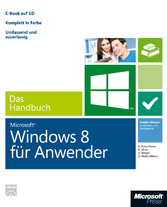 Microsoft Windows 8 für Anwender - Das Handbuch - Insider-Wissen - praxisnah und kompetent