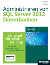 Administrieren von Microsoft SQL Server 2012-Datenbanken - Original Microsoft Training für Examen 70-462 - Praktisches Selbststudium und Prüfungsvorbereitung