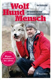 Wolf - Hund - Mensch - Die Geschichte einer jahrtausendealten Beziehung