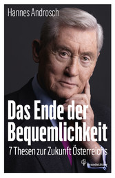 Das Ende der Bequemlichkeit - 7 Thesen zur Zukunft Österreichs