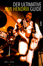 Der ultimative Jimi Hendrix Guide - All That's Left to Know About the Voodoo Child