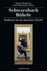 Schwarzbuch Bührle - Raubkunst für das Kunsthaus Zürich? Schwarzbuch Bührle - Raubkunst für das Kunsthaus Zürich?