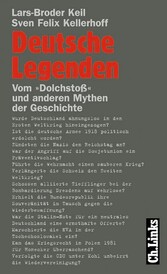 Deutsche Legenden - Vom »Dolchstoß« und anderen Mythen der Geschichte