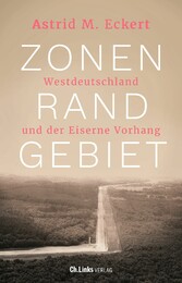 Zonenrandgebiet - Westdeutschland und der Eiserne Vorhang