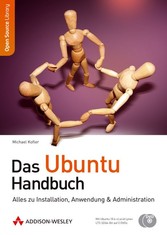 Das Ubuntu-Handbuch - Alles zu Installation, Anwendung & Administration