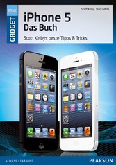 iPhone 5 - das Buch - Scott Kelbys beste Tipps & Tricks