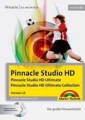 Pinnacle Studio HD, Version 15 - Die große Filmwerkstatt - Das offizielle Buch Pinnacle Studio HD, Version 15 - Die große Filmwerkstatt - Das offizielle Buch