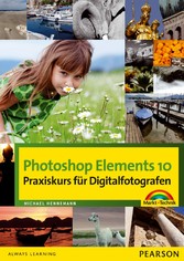 Photoshop Elements 10 - Praxiskurs für Digitalfotografen