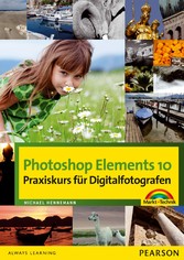 Photoshop Elements 10 - Praxiskurs für Digitalfotografen Photoshop Elements 10 - Praxiskurs für Digitalfotografen