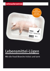 Lebensmittel-Lügen - Wie die Food-Branche trickst und tarnt