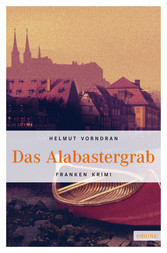 Das Alabastergrab - Franken Krimi