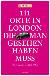 111 Orte in London, die man gesehen haben muss - Reiseführer