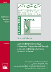 Aktuelle Empfehlungen zur Prävention, Diagnostik und Therapie primärer und fortgeschrittener Mammakarzinome - State of the Art 2011