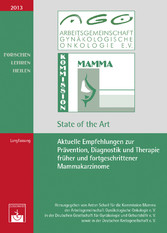 Aktuelle Empfehlungen zur Prävention, Diagnostik und Therapie primärer und fortgeschrittener Mammakarzinome - State of  the Art 2013