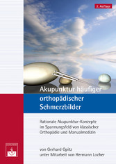 Akupunktur häufiger orthopädischer Schmerzbilder - Rationale Akupunktur-Konzepte im Spannungsfeld von klassischer Orthopädie und Manualmedizin