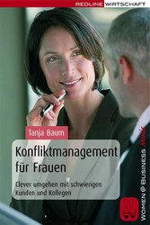 Konfliktmanagement für Frauen - Clever umgehen mit schwierigen Kunden und Kollegen