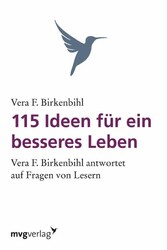 115 Ideen für ein besseres Leben - Vera F. Birkenbihl antwortet auf Fragen von Lesern