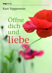 Öffne dich und liebe Öffne dich und liebe