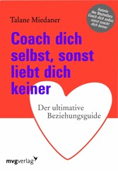 Coach dich selbst, sonst liebt dich keiner - Der ultimative Beziehungsguide