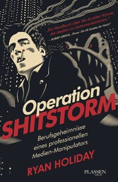 Operation Shitstorm - Berufsgeheimnisse eines professionellen Medien-Manipulators