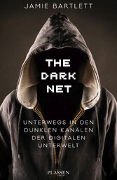 The Dark Net - Unterwegs in den dunklen Kanälen der digitalen Unterwelt