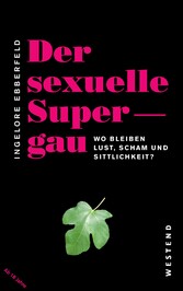 Der sexuelle Supergau - Wo bleiben Lust, Scham und Sittlichkeit
