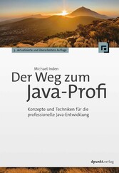 Der Weg zum Java-Profi - Konzepte und Techniken für die professionelle Java-Entwicklung