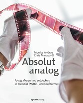 Absolut analog - Fotografieren neu entdecken - in Kleinbild-/Mittel- und Großformat