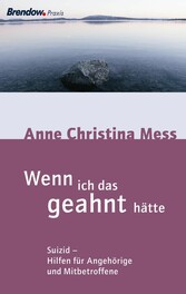 Wenn ich das geahnt hätte - Suizid - Hilfen für Angehörige und Mitbetroffene