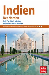 Nelles Guide Reiseführer Indien - Der Norden - Delhi, Taj Mahal, Varanasi, Khajuraho Rajasthan, Ladakh, Himalaya, Kolkata