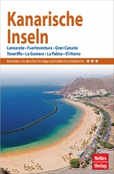 Nelles Guide Reiseführer Kanarische Inseln - Lanzarote, Fuerteventura, Gran Canaria, Teneriffa, La Gomera, La Palma, El Hierro