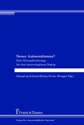 Neuer Antisemitismus? Eine Herausforderung für den interreligösen Dialog Neuer Antisemitismus? Eine Herausforderung für den interreligösen Dialog