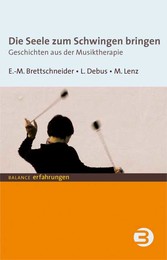 Die Seele zum Schwingen bringen - Geschichten aus der Musiktherapie