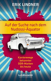 Auf der Suche nach dem Nudossi-Äquator - Karrierewege bekannter DDR-Marken bis heute