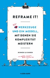 Reframe it! - 47 Werkzeuge und ein Modell, mit denen Sie Komplexität meistern