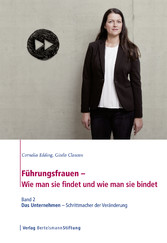 Führungsfrauen - Wie man sie findet und wie man sie bindet - Band 2: Das Unternehmen - Schrittmacher der Veränderung