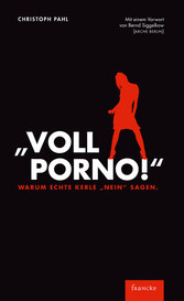 'Voll Porno!' - Warum echte Kerle 'Nein' sagen