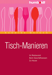 Tisch-Manieren - Im Restaurant. Beim Geschäftsessen. Zu Hause