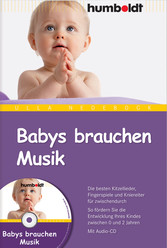 Babys brauchen Musik - Die besten Kitzellieder, Fingerspiele und Kniereiter für zwischendurch. So fördern Sie die Entwicklung Ihres Kindes zwischen 0 und 2 Jahren. Mit Audio-CD Babys brauchen Musik - Die besten Kitzellieder, Fingerspiele und Kniereiter für zwischendurch. So fördern Sie die Entwicklung Ihres Kindes zwischen 0 und 2 Jahren. Mit Audio-CD