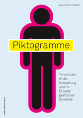 Piktogramme - Tendenzen in der Gestaltung und im Einsatz grafischer Symbole