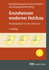 Grundwissen moderner Holzbau - Praxishandbuch für den Zimmerer