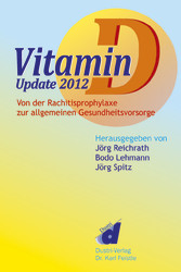 Vitamin D - Update 2012 - Von der Rachitisprophylaxe zur allgemeinen Gesundheitsvorsorge